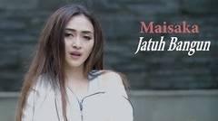 Maisaka - Jatuh Bangun (Official Music Video)