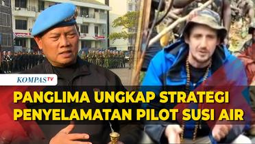 Panglima TNI Yudo Ungkap Strategi Penyelamatan Pilot Susi Air yang Disandera KKB