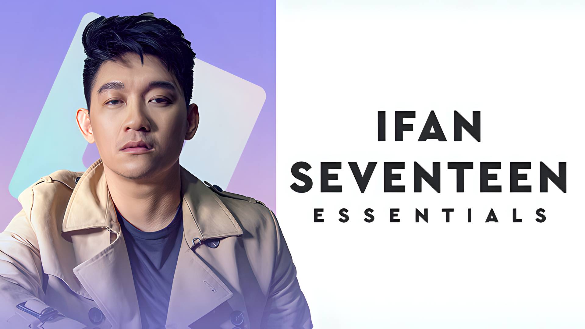 Essentials: Ifan Seventeen