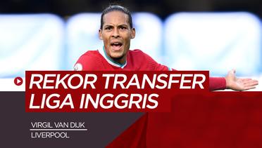 Deretan Pemain yang Pecahkan Rekor Transfer 5 Klub Besar Liga Inggris, Ada Virgil van Dijk di Liverpool