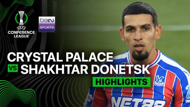 Semifinals Leg 2: Crystal Palace vs Shakhtar Donetsk - Highlight | UEFA Conference League 2025/26