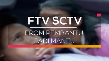 FTV SCTV - From Pembantu Jadi Mantu