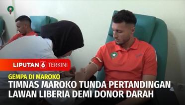 Timnas Maroko Tunda Pertandingan Lawan Liberia Demi Aksi Donor Darah untuk Korban Gempa | Liputan 6