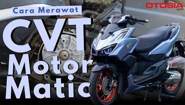 Tips Perawatan CVT Motor Matic, Cara Mudah agar Motor Tetap Maksimal!