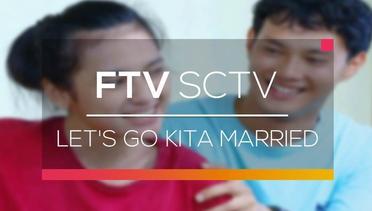 FTV SCTV - Let's Go Kita Married