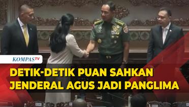 [FULL] Detik-Detik Ketua DPR Puan Maharani Sahkan Jenderal Agus Subiyanto Jadi Panglima TNI