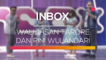 Inbox - Wali, Ihsan Tarore dan Rini Wulandari
