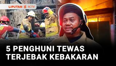 Rumah Terbakar, 5 Penghuni Tewas Terjebak | Liputan 6
