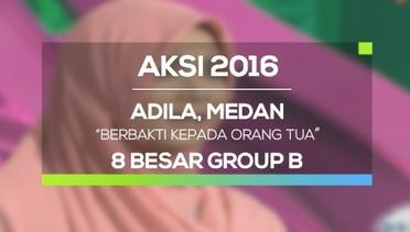 Berbakti Kepada Orang Tua - Adila, Medan (AKSI 2016, 8 Besar Group B)