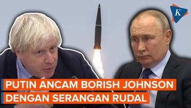 Boris Johnson Klaim Putin Pernah Mengancamnya dengan Rudal