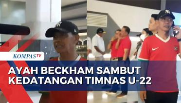 Ayah Beckham Pemain Timnas U-22 Indonesia Sambut Kedatangan Putranya di Bandara Soetta