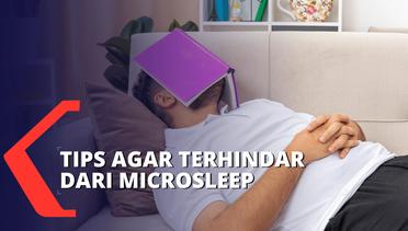 Perhatikan Kesehatan Tidur, Ini Tips Terhindar dari Microsleep