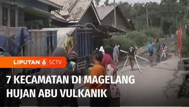 Dampak Erupsi Gunung Merapi, 7 Kecamatan di Magelang Diselimuti Abu Vulkanik | Liputan 6