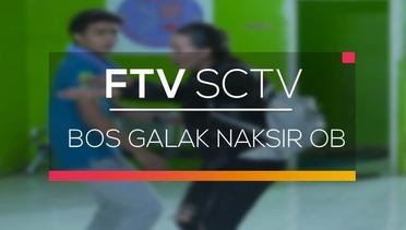 FTV SCTV - Bos Galak Naksir OB