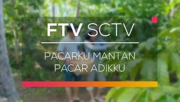 FTV SCTV - Pacarku Mantan Pacar Adikku