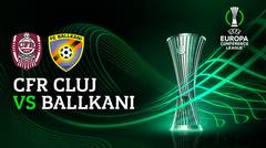 Full Match - CFR Cluj vs Ballkani | UEFA Europa Conference League 2022/23