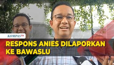 Respons Anies Dilaporkan ke Bawaslu soal Dugaan Kampanye di Masa Tenang