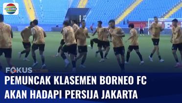 Duel Super Big Match! Persija Akan Bertandang ke Markas Borneo FC | Fokus