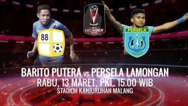 LAGA SERU PIALA PRESIDEN 2019! Barito Putera vs Persela Lamongan - 13 Maret 2019