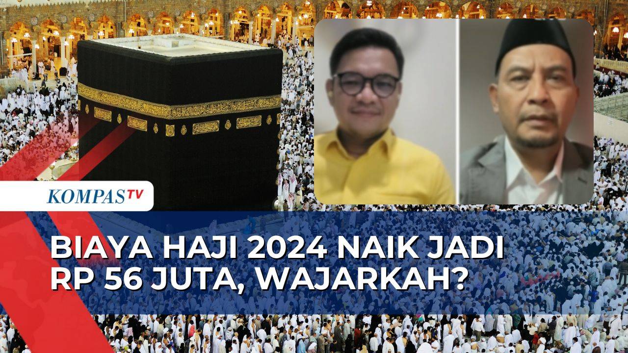 Biaya Haji Tahun 2024 Naik jadi Rp 56 Juta, Apa Saja yang Akan Didapat Jemaah? - Kompas TV