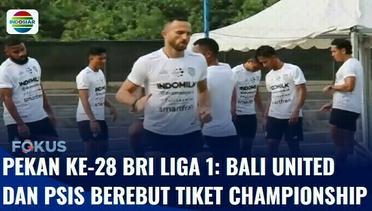 Jelang Laga Pekan ke-28 BRI Liga 1: Bali United dan PSIS Berebut Tiket Championship Series | Fokus