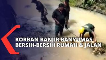 Korban Banjir Bandang di Banyumas Mulai Bersihkan Rumah dan Jalan
