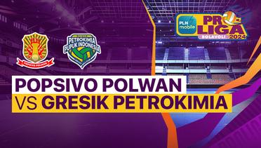 Putri: Jakarta Popsivo Polwan vs Gresik Petrokimia Pupuk Indonesia - Full Match | PLN Mobile Proliga 2024