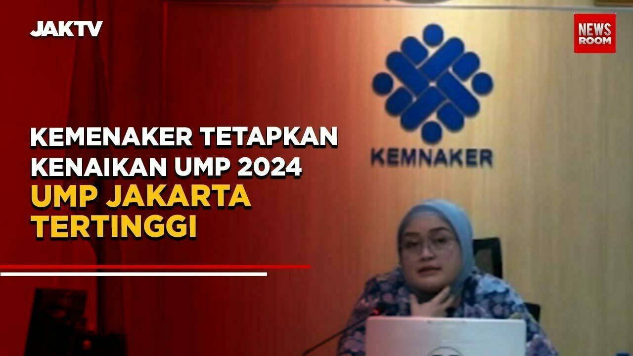 Kemenaker Tetapkan Kenaikan UMP 2024, UMP Jakarta Tertinggi jaktv