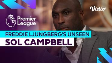 Sol Campbell - Freddie Ljungberg's Unseen - Premier League 2023-2024