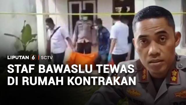 Staf Bawaslu Tewas di Rumah Kontrakan | Liputan 6