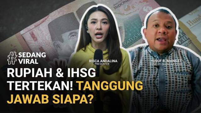 Rupiah dan IHSG Tertekan, Tanggung Jawab Siapa? | SEDANG VIRAL
