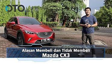 Alasan Membeli & Tidak Membeli Mazda CX3 I OTO.com