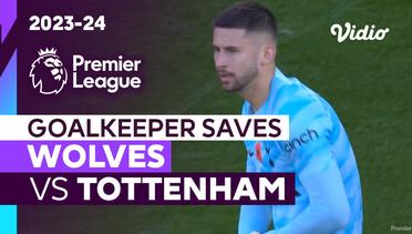 Aksi Penyelamatan Kiper | Wolves vs Tottenham | Premier League 2023/24