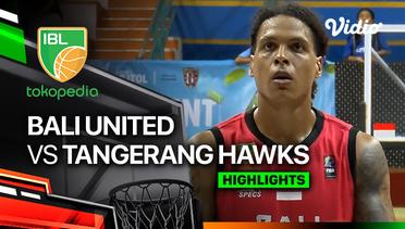 Bali United Basketball vs Tangerang Hawks Basketball - Highlights | IBL Tokopedia 2024