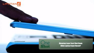#OneShot Menutup Layar Saat Shut Down Bikin Laptop Cepat Rusak?