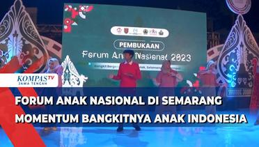 Forum Anak Nasional di Semarang Momentum Bangkitnya Anak Indonesia