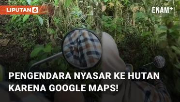 Arahan Jalan Dari Google Maps Buat Pengendara Nyasar Ke Tengah Hutan!
