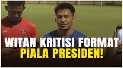Witan Sulaeman Sebut Piala Presiden Lebih Seru, jika Semua Klub Bisa Ikut