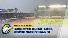 Suporter Rusuh Lagi, Persib Siap Disanksi - Primetime News