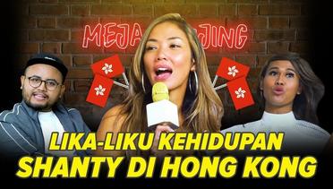 [MEJA GUNJING] - LIKA-LIKU KEHIDUPAN SHANTY DI HONG KONG