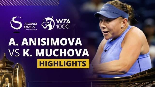 Amanda Anisimova vs Karolina Muchova - Highlight | WTA 1000: China Open 2025