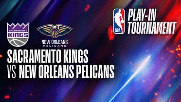Play-In Tournament: Sacramento Kings vs New Orleans Pelicans - NBA