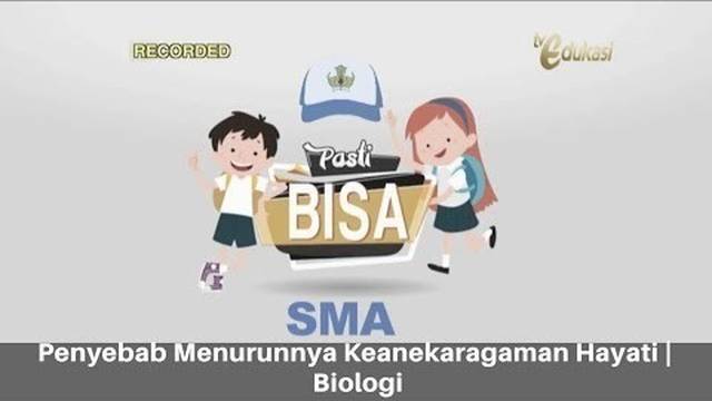 SMA Biologi | Penyebab Menurunnya Keanekaragaman Hayati | Pasti Bisa