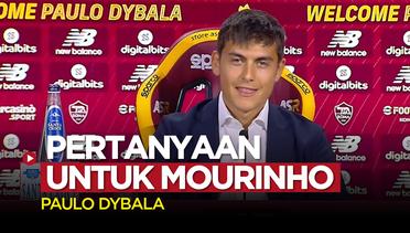 Pertanyaan Pertama yang Diajukan Paulo Dybala untuk Pelatih AS Roma, Jose Mourinho