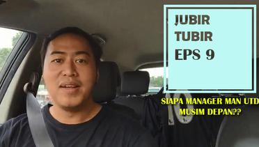JUBIR TUBIR EPS 9: Siapa manager ManUtd musim depan?