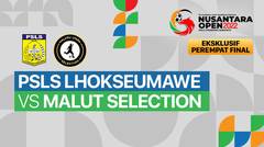 Full Match  - Perempat Final: PSLS Lhokseumawe vs Malut Selection | Nusantara Open Piala Prabowo Subianto 2022