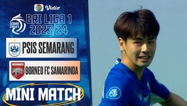 Mini Match - PSIS Semarang VS Borneo FC Samarinda | BRI Liga 1 2023/24
