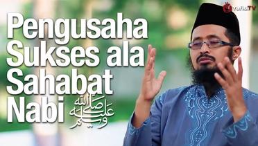 Motivasi Islami: Menjadi Pengusaha Sukses Seperti 3 Sahabat Nabi - Ustadz Dr. Muhammad Arifin Badri