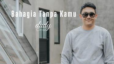 Dudy Oris - Bahagia Tanpa Kamu (Official Video Lyric)