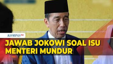 Jawab Jokowi soal Isu Menteri Mundur dari Kabinet: Kabarnya dari Siapa, Tiap Hari Kita Rapat
